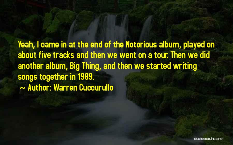 Warren Cuccurullo Quotes: Yeah, I Came In At The End Of The Notorious Album, Played On About Five Tracks And Then We Went