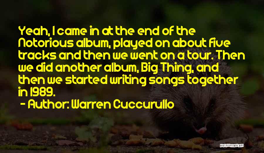 Warren Cuccurullo Quotes: Yeah, I Came In At The End Of The Notorious Album, Played On About Five Tracks And Then We Went