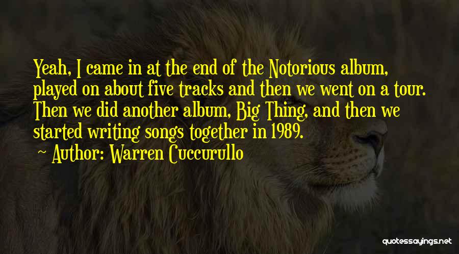 Warren Cuccurullo Quotes: Yeah, I Came In At The End Of The Notorious Album, Played On About Five Tracks And Then We Went