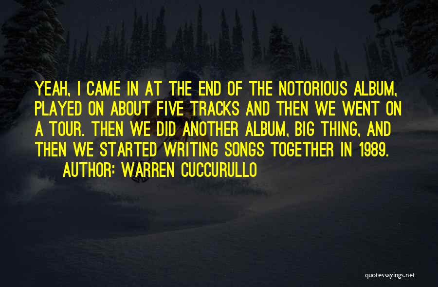 Warren Cuccurullo Quotes: Yeah, I Came In At The End Of The Notorious Album, Played On About Five Tracks And Then We Went