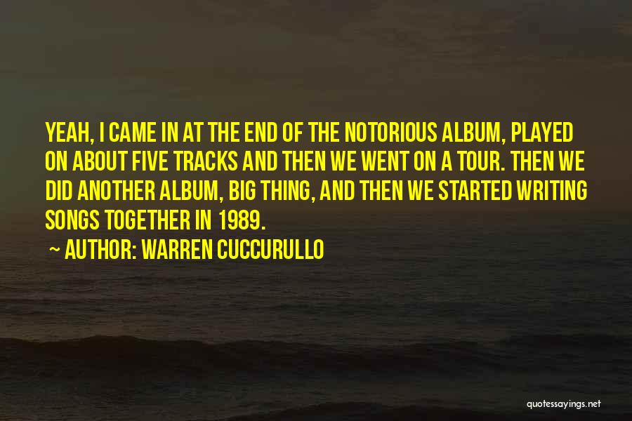 Warren Cuccurullo Quotes: Yeah, I Came In At The End Of The Notorious Album, Played On About Five Tracks And Then We Went