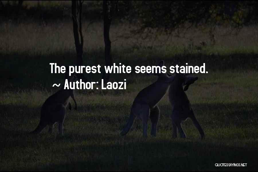 Laozi Quotes: The Purest White Seems Stained.