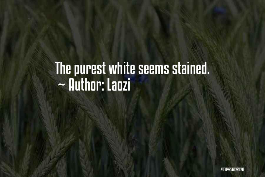 Laozi Quotes: The Purest White Seems Stained.