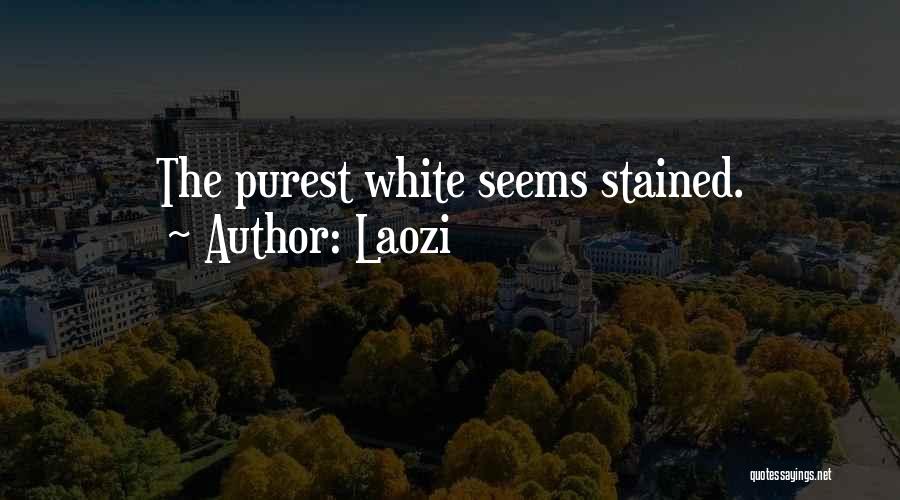 Laozi Quotes: The Purest White Seems Stained.