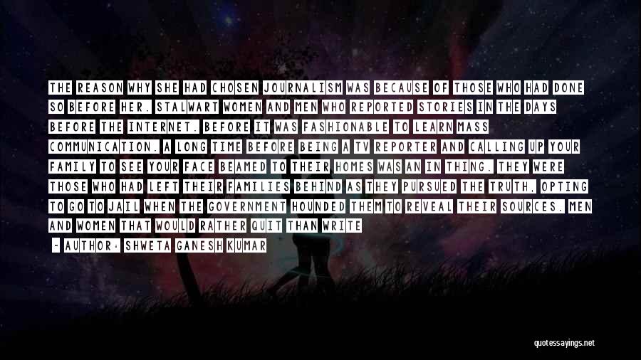 Shweta Ganesh Kumar Quotes: The Reason Why She Had Chosen Journalism Was Because Of Those Who Had Done So Before Her. Stalwart Women And