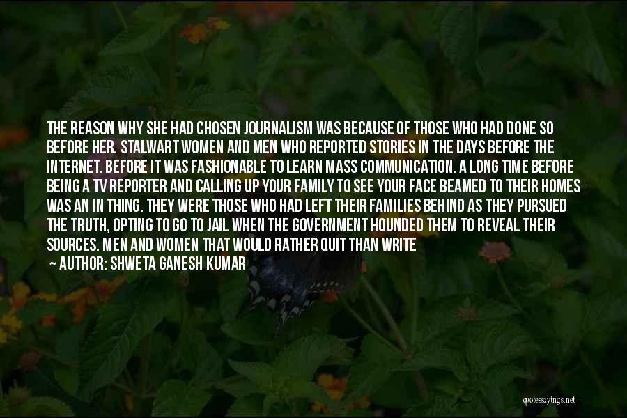 Shweta Ganesh Kumar Quotes: The Reason Why She Had Chosen Journalism Was Because Of Those Who Had Done So Before Her. Stalwart Women And