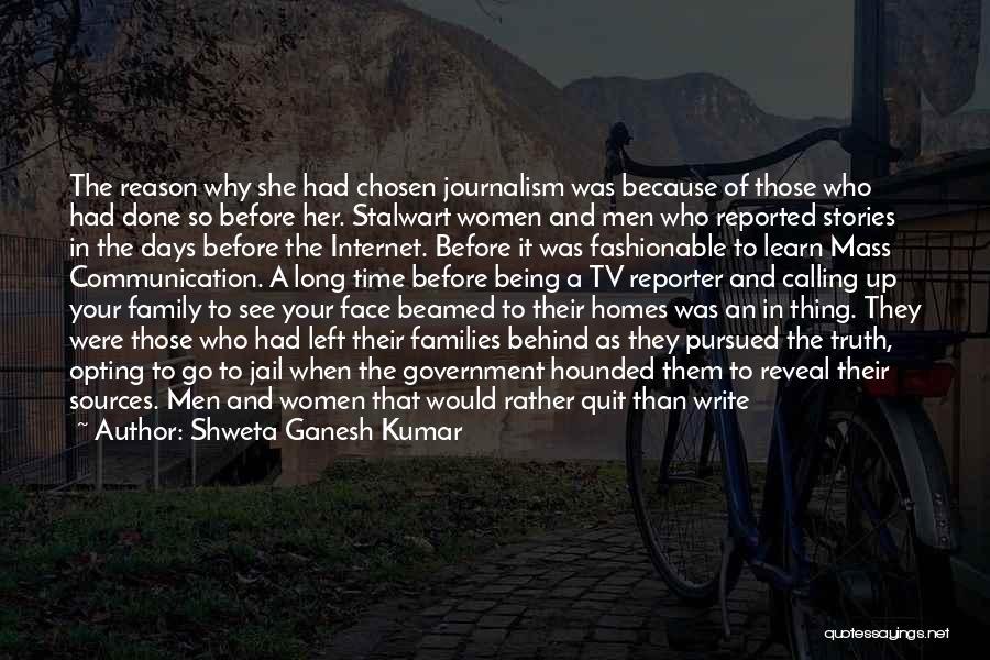 Shweta Ganesh Kumar Quotes: The Reason Why She Had Chosen Journalism Was Because Of Those Who Had Done So Before Her. Stalwart Women And