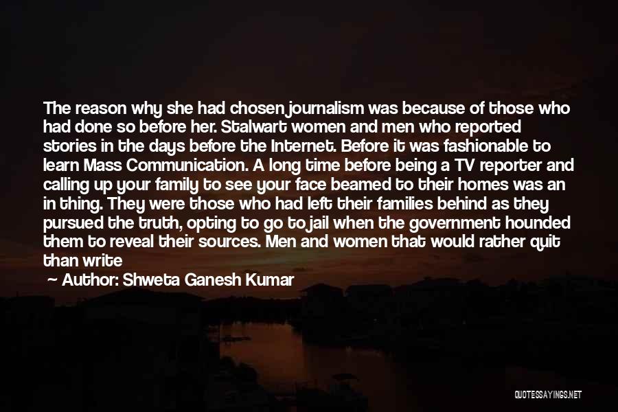 Shweta Ganesh Kumar Quotes: The Reason Why She Had Chosen Journalism Was Because Of Those Who Had Done So Before Her. Stalwart Women And