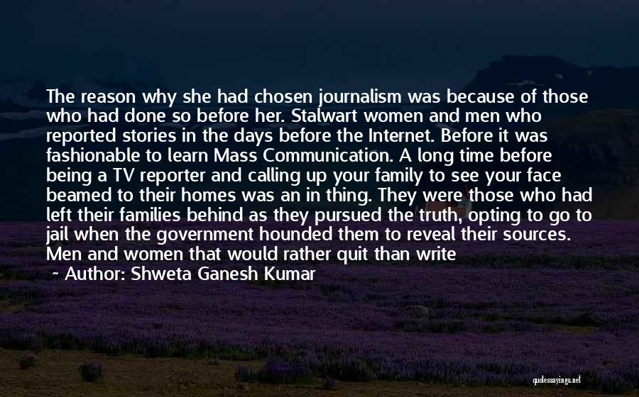 Shweta Ganesh Kumar Quotes: The Reason Why She Had Chosen Journalism Was Because Of Those Who Had Done So Before Her. Stalwart Women And