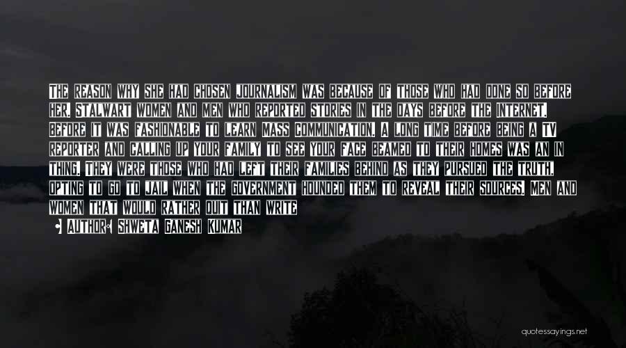 Shweta Ganesh Kumar Quotes: The Reason Why She Had Chosen Journalism Was Because Of Those Who Had Done So Before Her. Stalwart Women And