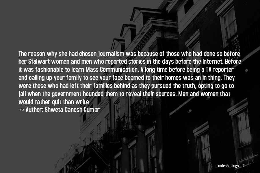 Shweta Ganesh Kumar Quotes: The Reason Why She Had Chosen Journalism Was Because Of Those Who Had Done So Before Her. Stalwart Women And