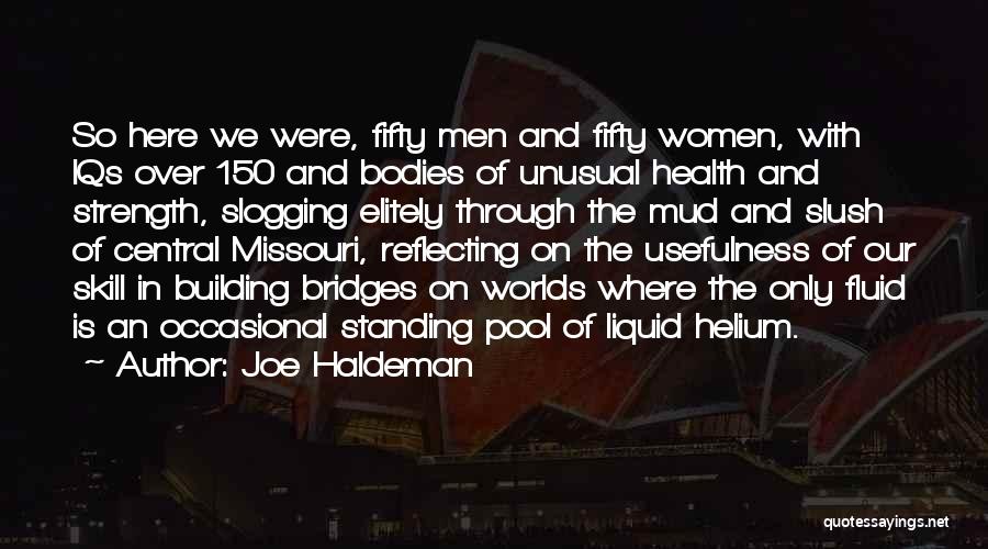 Joe Haldeman Quotes: So Here We Were, Fifty Men And Fifty Women, With Iqs Over 150 And Bodies Of Unusual Health And Strength,