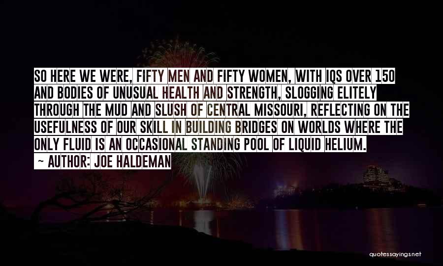 Joe Haldeman Quotes: So Here We Were, Fifty Men And Fifty Women, With Iqs Over 150 And Bodies Of Unusual Health And Strength,