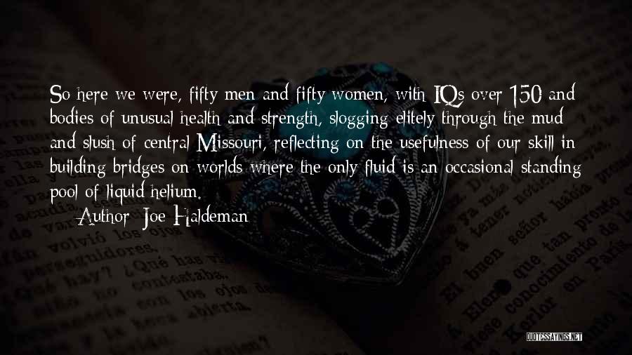 Joe Haldeman Quotes: So Here We Were, Fifty Men And Fifty Women, With Iqs Over 150 And Bodies Of Unusual Health And Strength,
