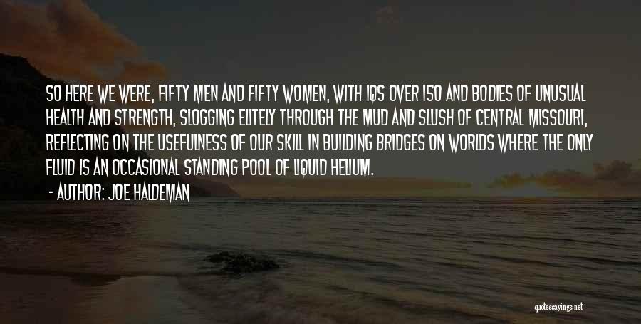 Joe Haldeman Quotes: So Here We Were, Fifty Men And Fifty Women, With Iqs Over 150 And Bodies Of Unusual Health And Strength,