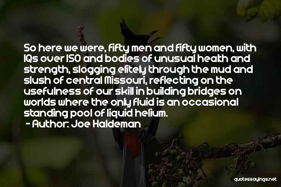 Joe Haldeman Quotes: So Here We Were, Fifty Men And Fifty Women, With Iqs Over 150 And Bodies Of Unusual Health And Strength,