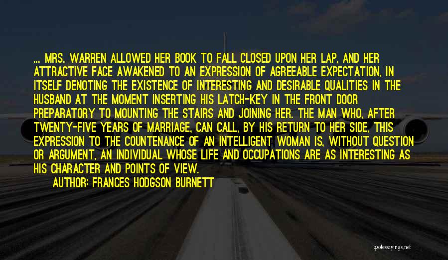 Frances Hodgson Burnett Quotes: ... Mrs. Warren Allowed Her Book To Fall Closed Upon Her Lap, And Her Attractive Face Awakened To An Expression