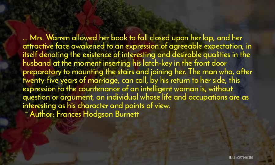 Frances Hodgson Burnett Quotes: ... Mrs. Warren Allowed Her Book To Fall Closed Upon Her Lap, And Her Attractive Face Awakened To An Expression