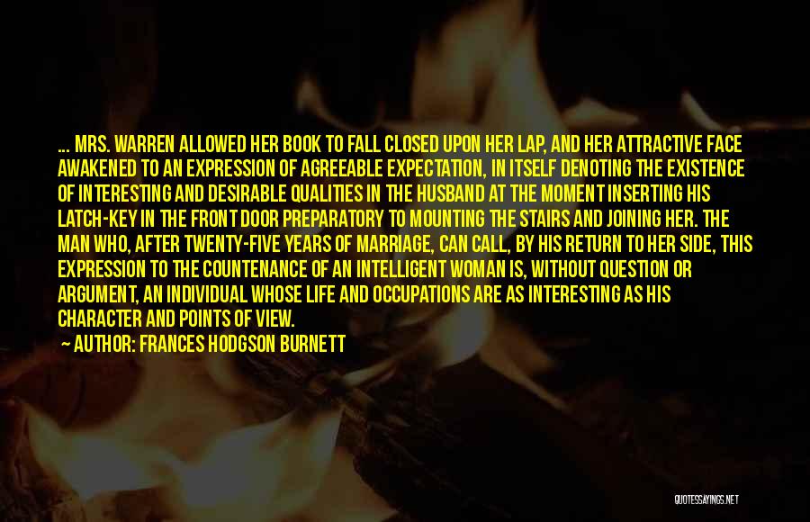 Frances Hodgson Burnett Quotes: ... Mrs. Warren Allowed Her Book To Fall Closed Upon Her Lap, And Her Attractive Face Awakened To An Expression