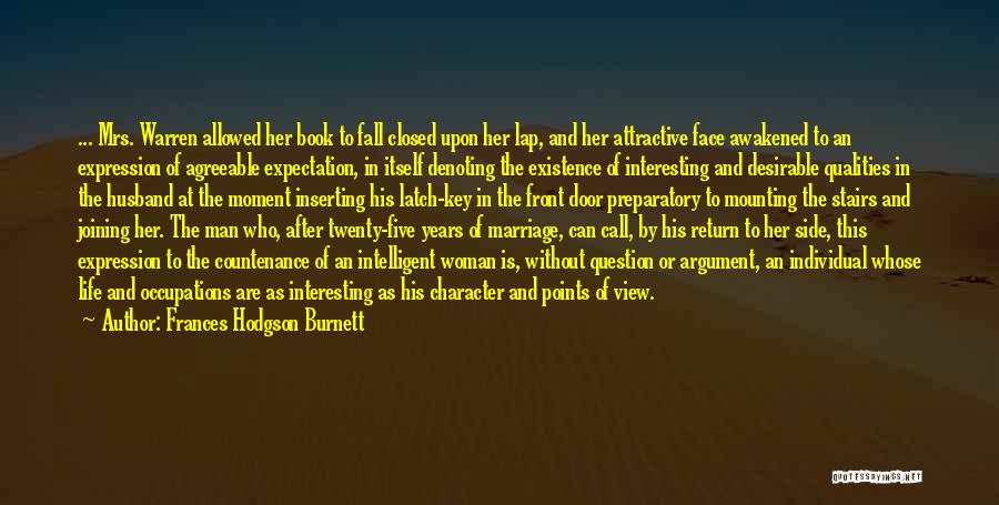 Frances Hodgson Burnett Quotes: ... Mrs. Warren Allowed Her Book To Fall Closed Upon Her Lap, And Her Attractive Face Awakened To An Expression