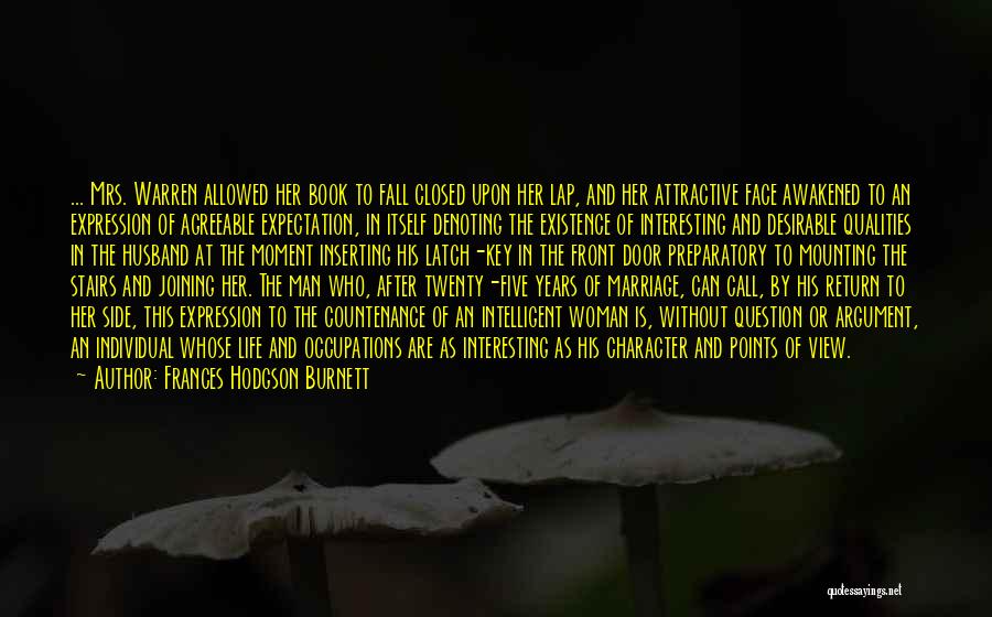 Frances Hodgson Burnett Quotes: ... Mrs. Warren Allowed Her Book To Fall Closed Upon Her Lap, And Her Attractive Face Awakened To An Expression