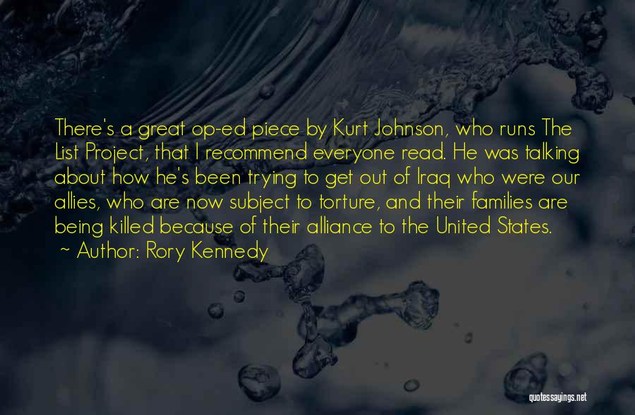 Rory Kennedy Quotes: There's A Great Op-ed Piece By Kurt Johnson, Who Runs The List Project, That I Recommend Everyone Read. He Was