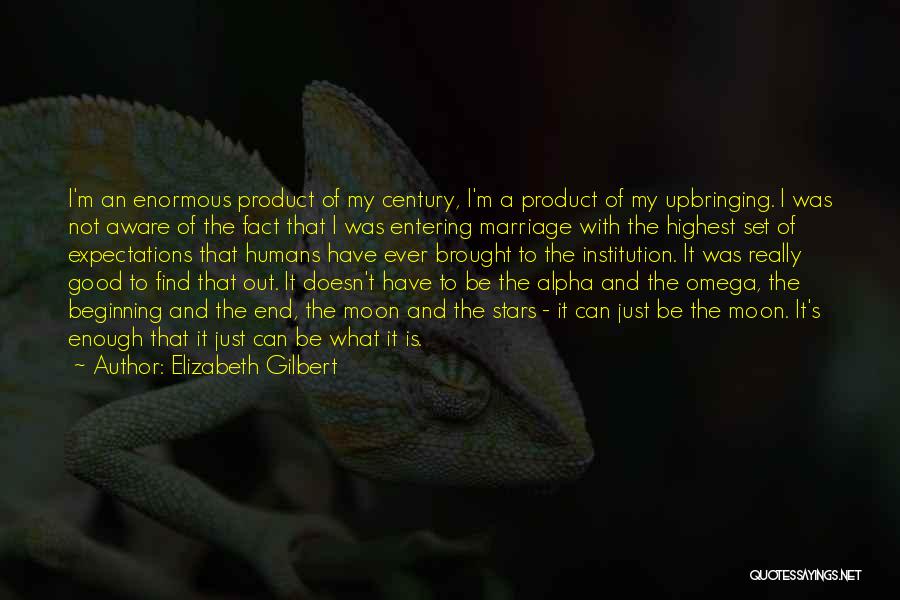 Elizabeth Gilbert Quotes: I'm An Enormous Product Of My Century, I'm A Product Of My Upbringing. I Was Not Aware Of The Fact