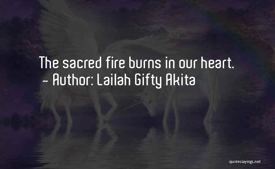 Lailah Gifty Akita Quotes: The Sacred Fire Burns In Our Heart.