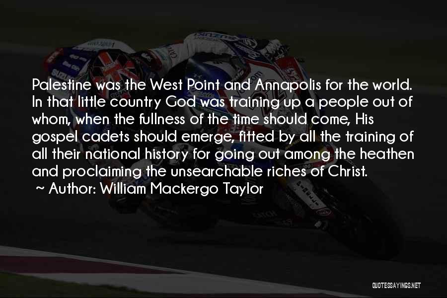 William Mackergo Taylor Quotes: Palestine Was The West Point And Annapolis For The World. In That Little Country God Was Training Up A People