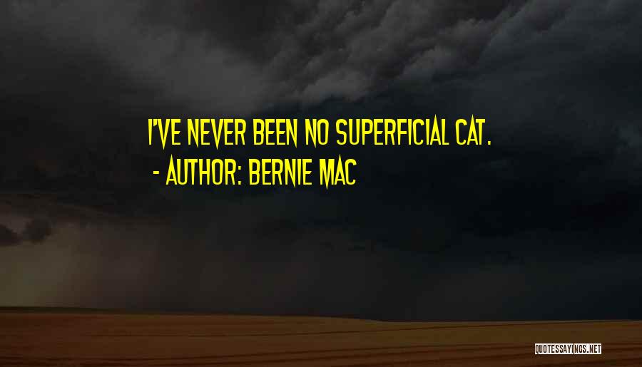 Bernie Mac Quotes: I've Never Been No Superficial Cat.
