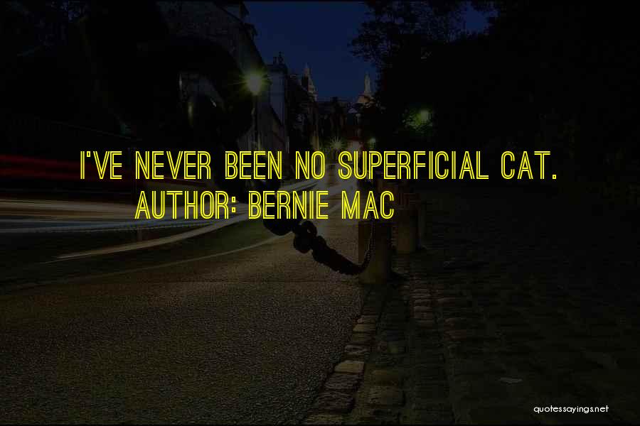 Bernie Mac Quotes: I've Never Been No Superficial Cat.
