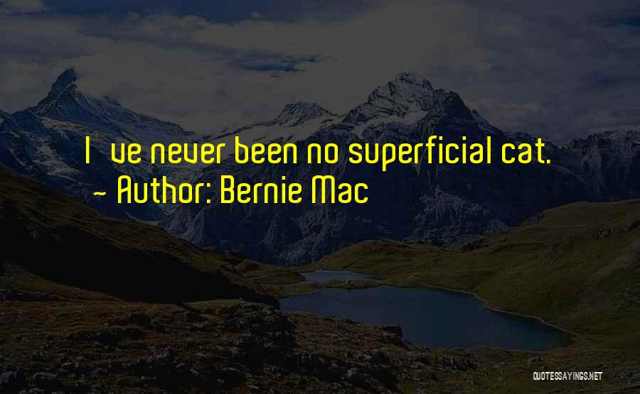 Bernie Mac Quotes: I've Never Been No Superficial Cat.
