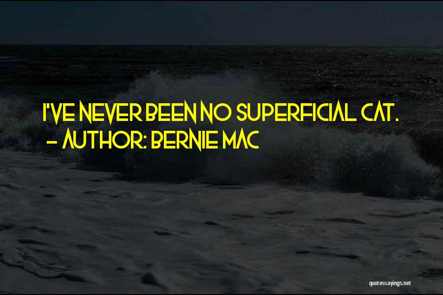 Bernie Mac Quotes: I've Never Been No Superficial Cat.