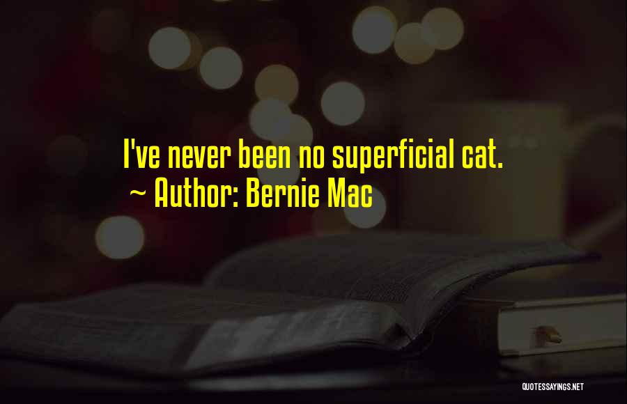 Bernie Mac Quotes: I've Never Been No Superficial Cat.