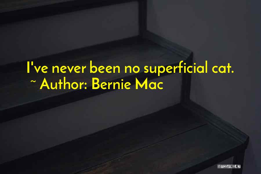 Bernie Mac Quotes: I've Never Been No Superficial Cat.