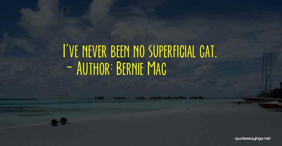 Bernie Mac Quotes: I've Never Been No Superficial Cat.