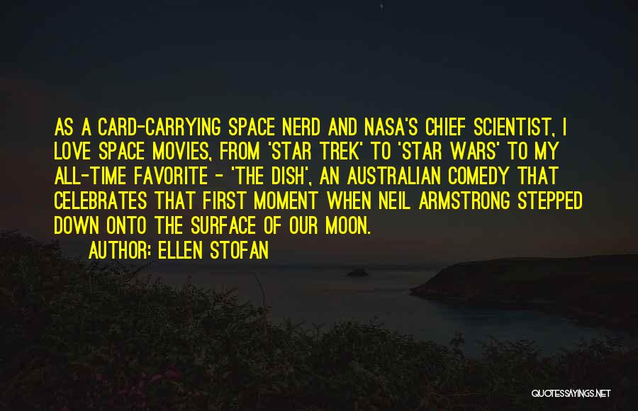 Ellen Stofan Quotes: As A Card-carrying Space Nerd And Nasa's Chief Scientist, I Love Space Movies, From 'star Trek' To 'star Wars' To