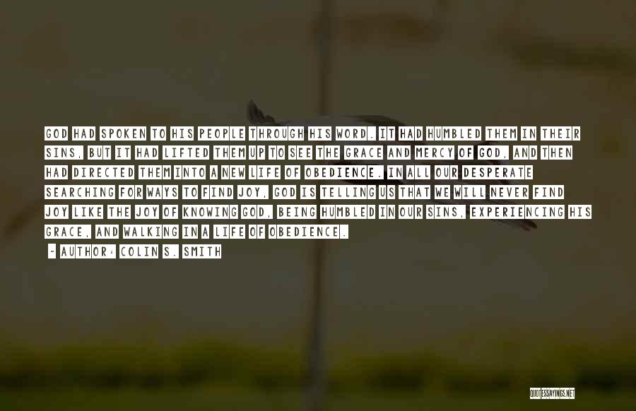 Colin S. Smith Quotes: God Had Spoken To His People Through His Word. It Had Humbled Them In Their Sins, But It Had Lifted
