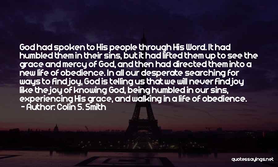 Colin S. Smith Quotes: God Had Spoken To His People Through His Word. It Had Humbled Them In Their Sins, But It Had Lifted