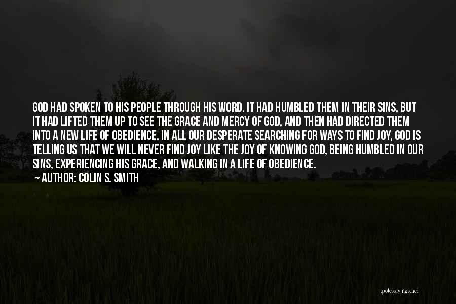 Colin S. Smith Quotes: God Had Spoken To His People Through His Word. It Had Humbled Them In Their Sins, But It Had Lifted