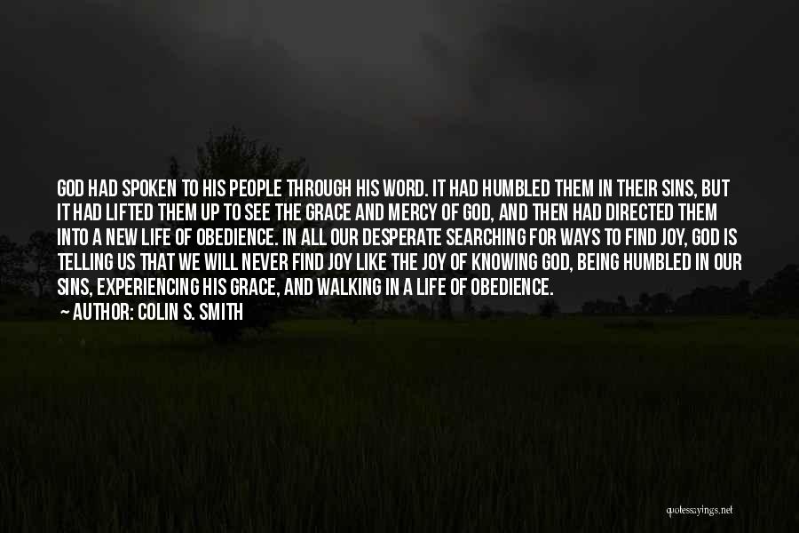 Colin S. Smith Quotes: God Had Spoken To His People Through His Word. It Had Humbled Them In Their Sins, But It Had Lifted