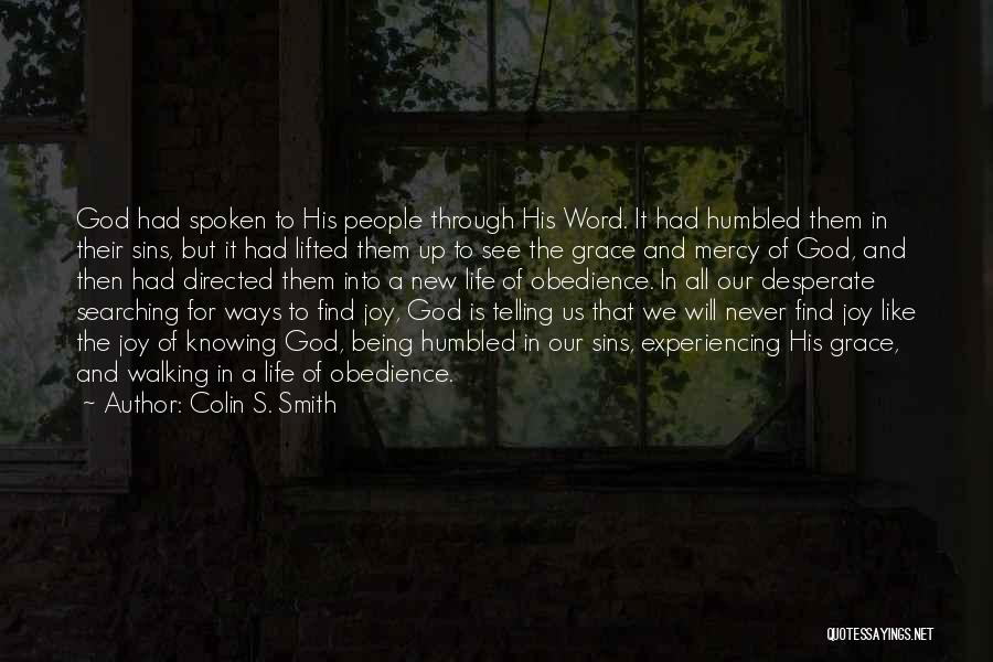 Colin S. Smith Quotes: God Had Spoken To His People Through His Word. It Had Humbled Them In Their Sins, But It Had Lifted