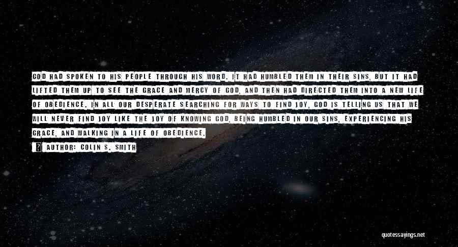 Colin S. Smith Quotes: God Had Spoken To His People Through His Word. It Had Humbled Them In Their Sins, But It Had Lifted