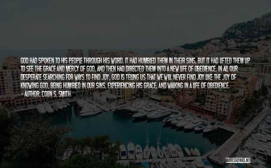 Colin S. Smith Quotes: God Had Spoken To His People Through His Word. It Had Humbled Them In Their Sins, But It Had Lifted