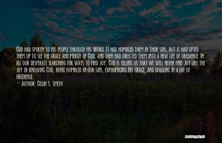 Colin S. Smith Quotes: God Had Spoken To His People Through His Word. It Had Humbled Them In Their Sins, But It Had Lifted