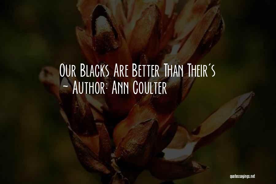 Ann Coulter Quotes: Our Blacks Are Better Than Their's