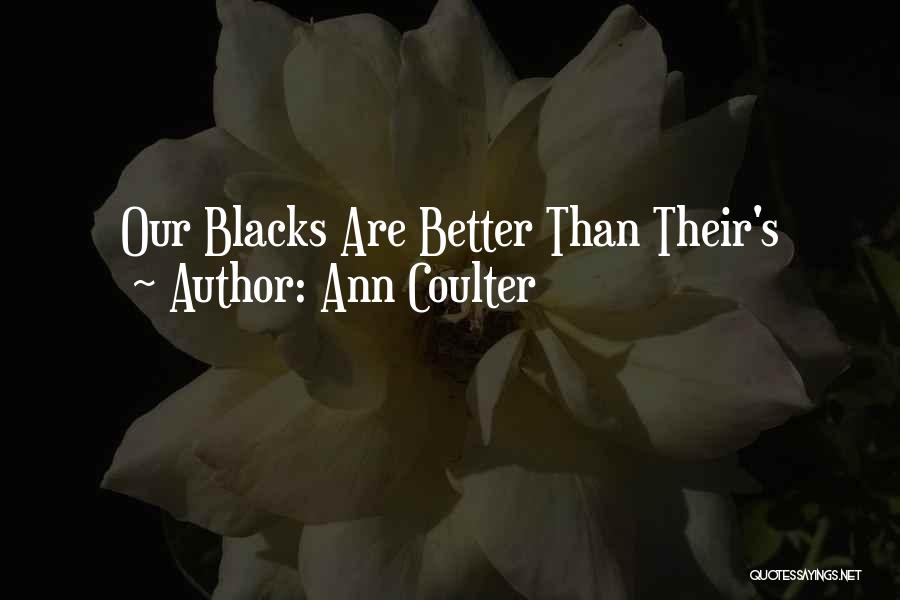 Ann Coulter Quotes: Our Blacks Are Better Than Their's