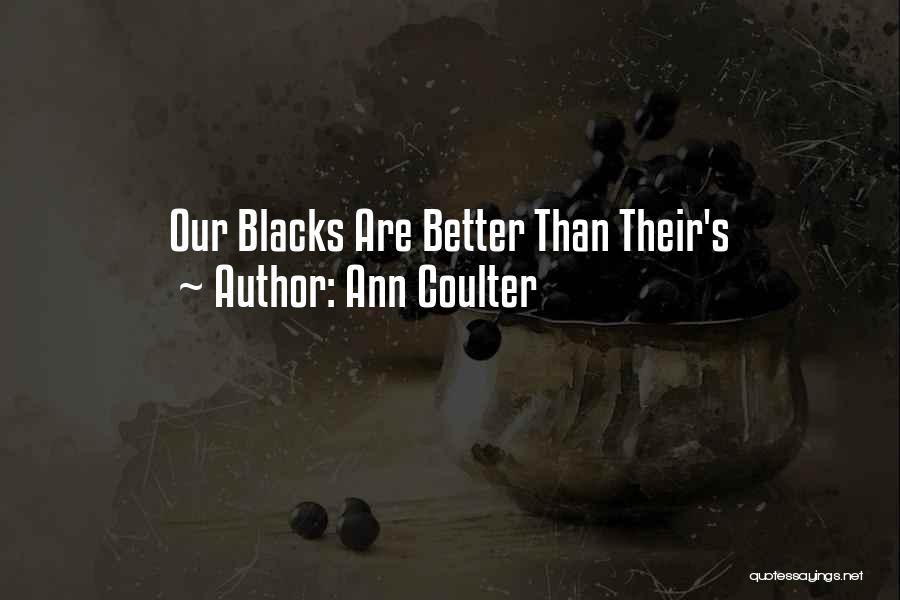 Ann Coulter Quotes: Our Blacks Are Better Than Their's