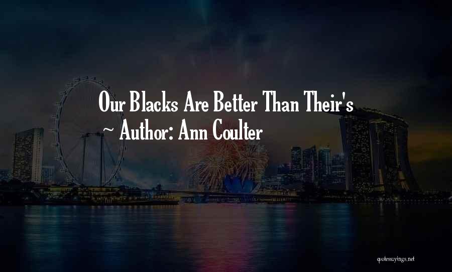 Ann Coulter Quotes: Our Blacks Are Better Than Their's