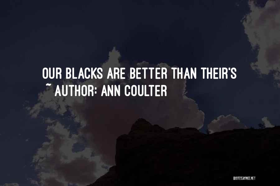 Ann Coulter Quotes: Our Blacks Are Better Than Their's
